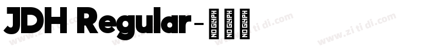 JDH Regular字体转换 JDH Regular字体转换